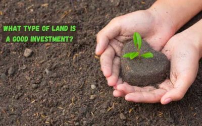 What Type of Land is a Good Investment in 2022?